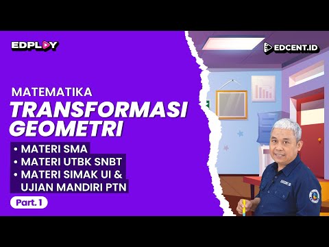 Transformasi Geometri – Materi Matematika Wajib Kelas 11 SMA, UTBK, Simak UI | Part.1
