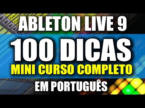 Ableton LIVE 9 - 100 DICAS - Mini-Curso em Português 2017 (PT/BR)