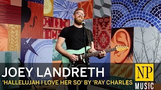 Joey Landreth covers 'Hallelujah I Love Her So' by Ray Charles in NP Music studio