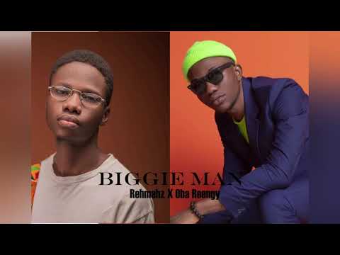 Biggie Man - Rehmahz x Oba Reengy