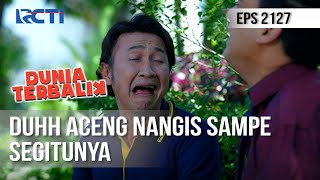 Download lagu Dunia Terbalik - Duhh Aceng Nangis Sampe Segitunya [7 Juli 2020] mp3