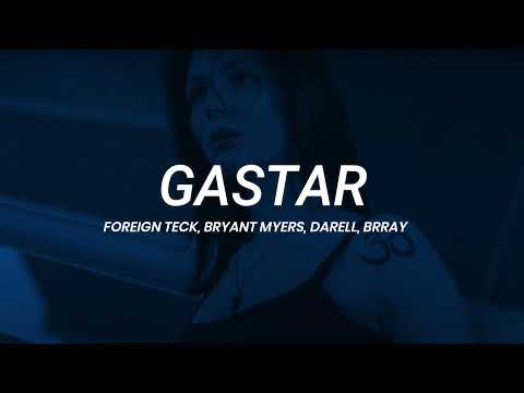 Foreign Teck, Bryant Myers, Darell, Brray - Gastar || LETRA