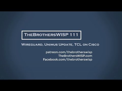 The Brothers WISP 111 - Wireguard, Unimus Update, TCL on Cisco