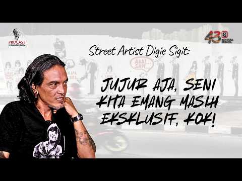 Street Artist Digie Sigit: JUJUR AJA, SENI KITA EMANG MASIH EKSKLUSIF, KOK!