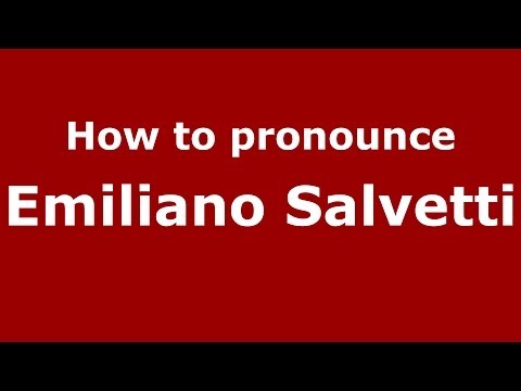 How to pronounce Emiliano Salvetti (Italian/Italy) - PronounceNames.com
