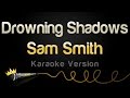 Sam Smith - Drowning Shadows (Karaoke Version ...
