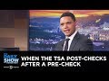 When the TSA Post-Checks After a Pre-Check - Between the Scenes | The Daily Show
