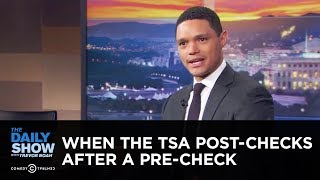 When the TSA Post-Checks After a Pre-Check - Between the Scenes | The Daily Show
