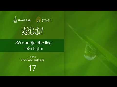 17. Sëmundja dhe ilaçi - Lufta mes njeriut dhe shejtanit - pjesa 2 | Hoxhë Xhemal Jakupi