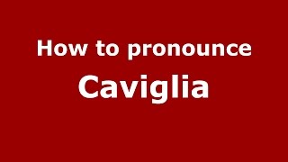 How to pronounce Caviglia