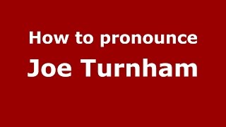 How to pronounce Joe Turnham