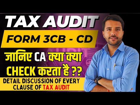 Form 3CB 3CD Tax Audit Point (1 to 44)  Wise Discussion by CA TAX Audit में क्या क्या चैक करते है