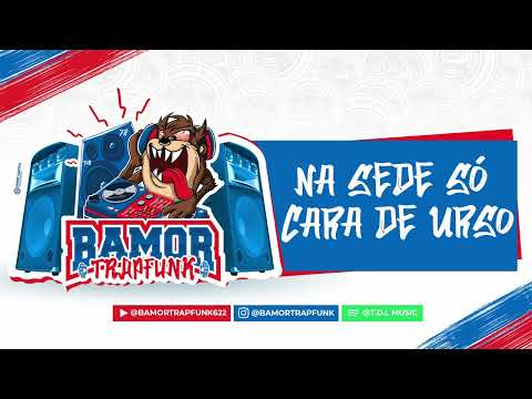 Bamor TrapFunk - Na sede só cara de urso