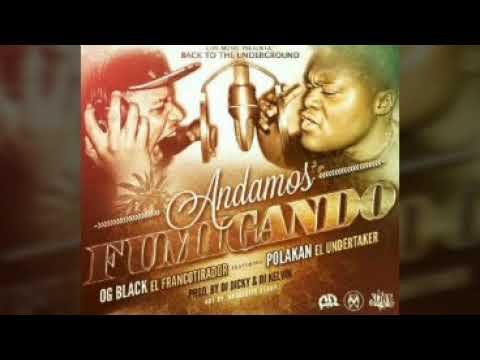 OG Black Ft. Polakan - Andamos Fumigando (Prod. Dj Dicky & Dj Kelvin)