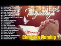 Best Tagalog Christian Songs With Lyrics🙏☘Tanging kay Jesus Mo Lang Ito Matatagpuan🌹Praise & Worship