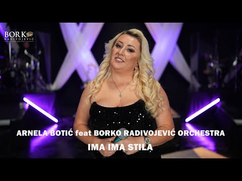 ARNELA BOTIĆ feat BORKO RADIVOJEVIĆ ORCHESTRA - IMA IMA STILA