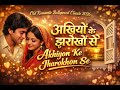 Akhiyon Ke Jharokhon Se Old Romantic Bollywood Classic 2026 Evergreen Love Song