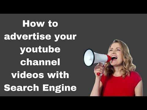 How to advertise your youtube channel videos with Search Engine 2018
