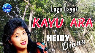 Download lagu Heidy Diana - Lagu Dayak : 'KAYU ARA' [Video Lyrics] mp3