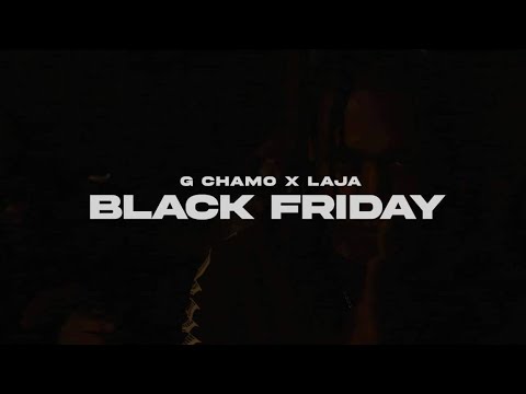 G CHAMO X LAJA - BLACK FRIDAY (OFFICIAL MUSIC VIDEO)