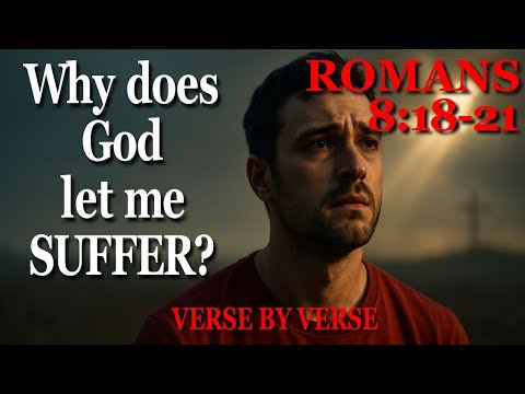 Suffering Today, Glory Tomorrow | Romans 8:18–21