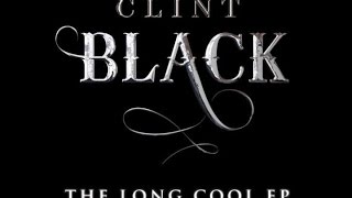 Clint Black - &quot;The Long Cool EP&quot; [Full EP]