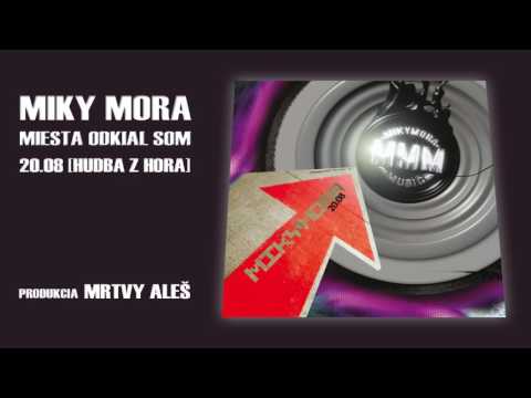 Miky Mora - Miesta odkial som