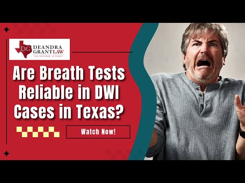 Are Breath Tests Reliable in DWI Cases in Texas? Learn About Potential Issues | Deandra Grant Law!