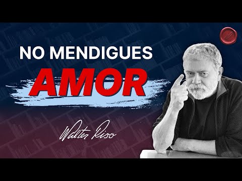 El amor no se compra ni se suplica - Walter Riso | Oficial