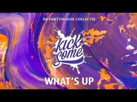 Kicksome - What's Up [De Partyhouse Collectie]