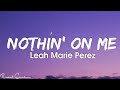 Leah Marie Perez Nothin On Me Lyrics