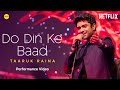 Taaruk Raina Do Din Ke Baad Performance Video Mismatched Season 3 A Netflix Series