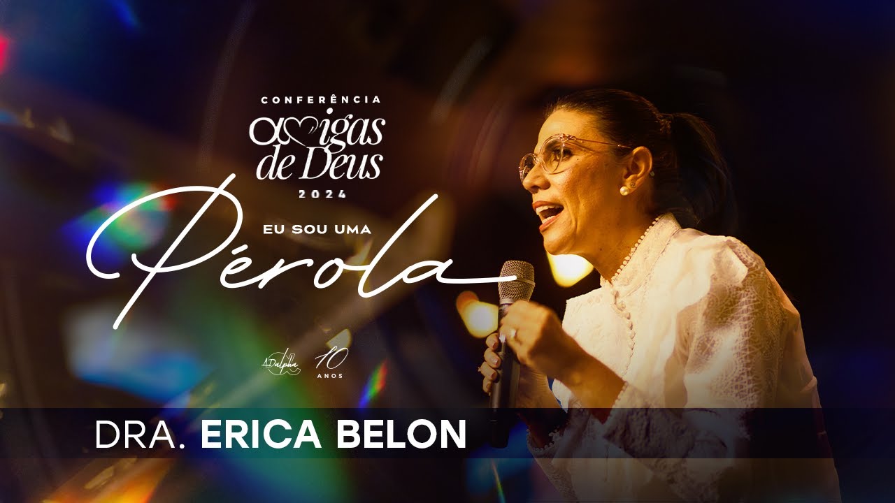 Neurocientista Dra. Érica Belon | Amigas De Deus 2024 - Eu Sou Uma Pérola