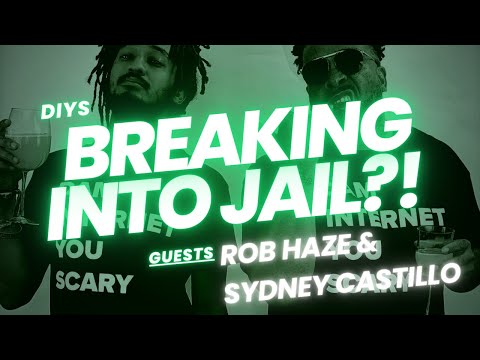 Breaking Into Jail and Snitching On Your Dad on DIYS w/Sydney Castillo and Rob Haze