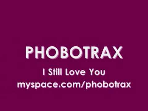 PHOBOTRAX - I Still Love You