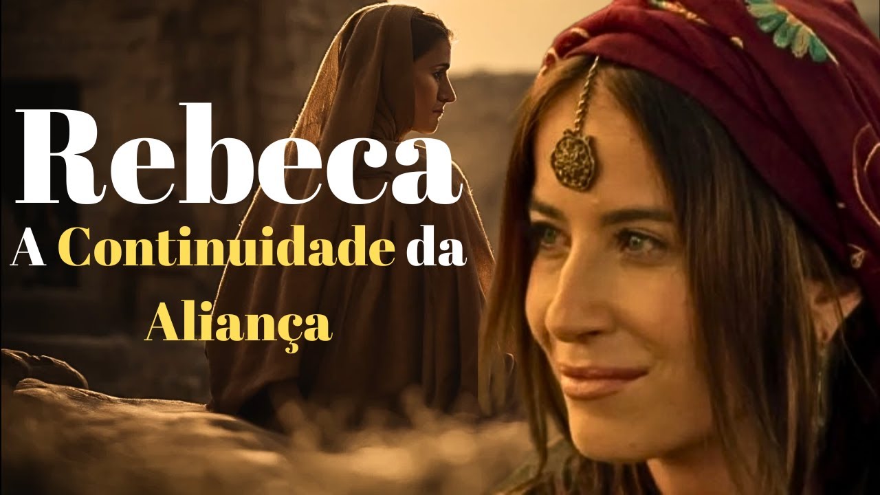 A Historia de Rebeca  O Casamento Bíblico que Inspirou Gerações.