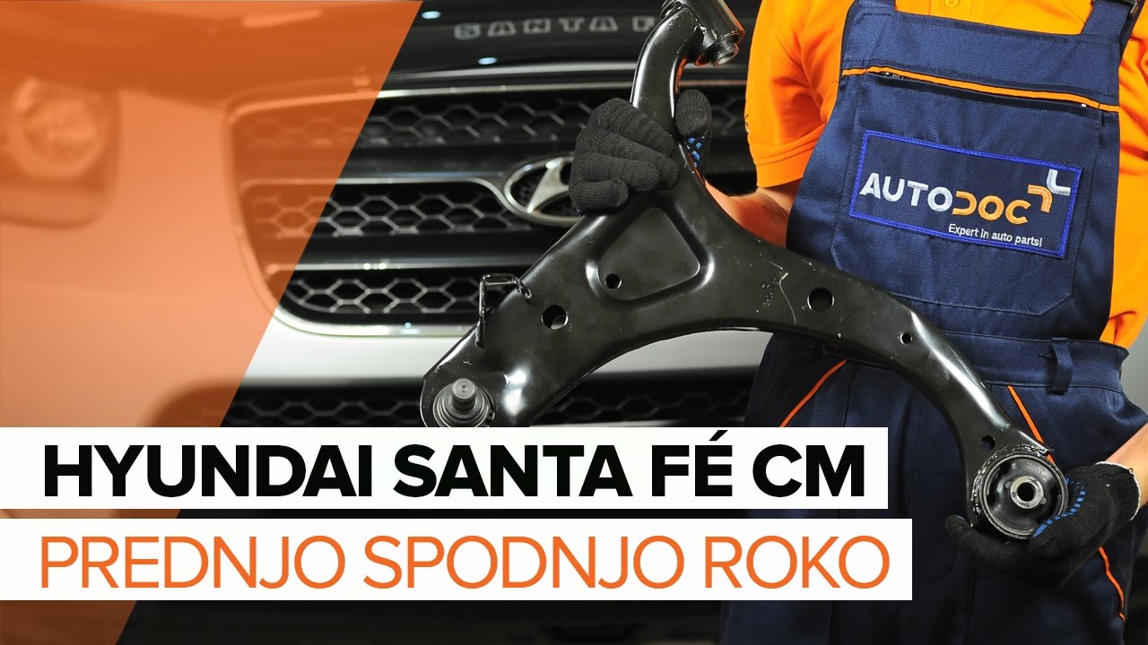 Kako zamenjati avtodel sprednja spodnja roka na avtu Hyundai Santa Fe CM – vodnik menjave