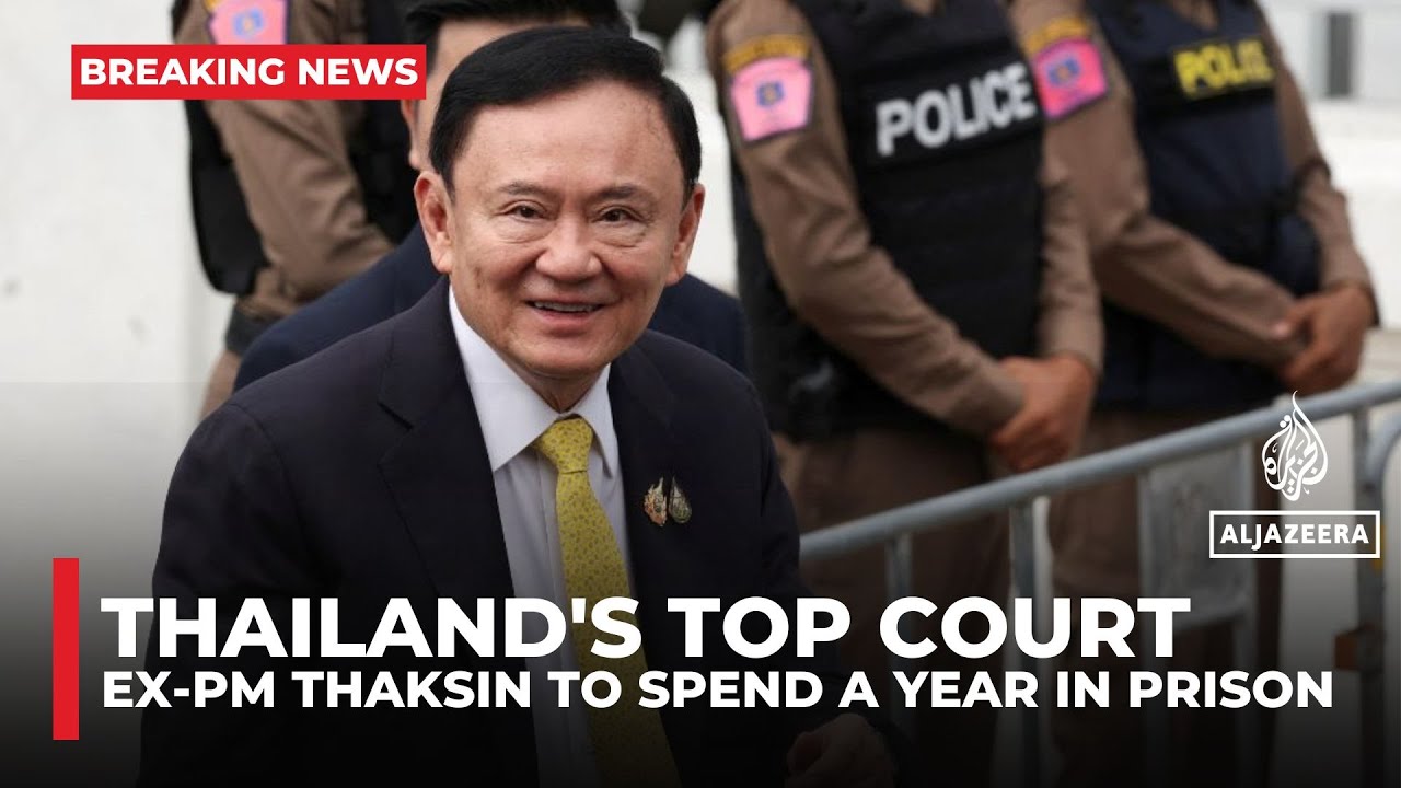 Thailand's top court says ex-PM Thaksin Shinawatra must serve a year in prison