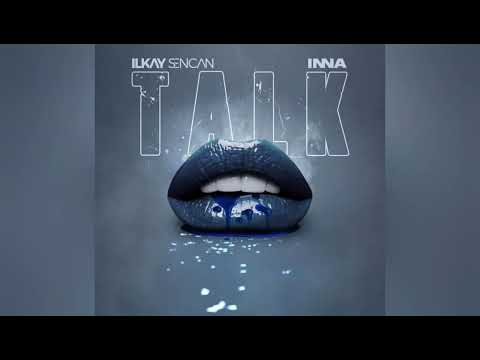 ILKAY SENCAN x INNA - TALK (Audio Oficial)