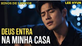 ENTRA NA MINHA CASA MEU DEUS | LOUVORES PARA ABENÇOAR SEU LAR | PROTEÇÃO DO LAR