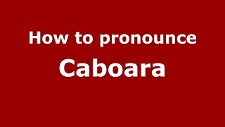 How to pronounce Caboara