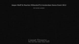 Jasper Wolff & Maarten Mittendorff @ Amsterdam Dance Event 2012 SET 720p HD - LivesetStreams.com
