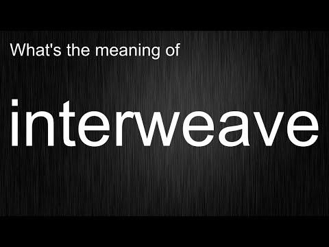 Uncovering the Mysterious Word "interweave" - Meaning and Pronunciation Guide