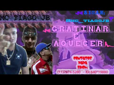 MC TIAGO JB - GRATINAR E AQUECER - DJ MENOR - VIDEO OFICIAL HD - (NOVA)2012,2013