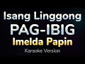 ISANG LINGGONG PAG-IBIG - Imelda Papin (HQ KARAOKE VERSION with lyrics)