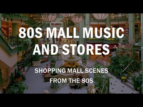 80s Mall Music (Mall Muzak) - GO BACK IN TIME!! Shopping Mall Music 80s - 80s Mall Stores Music