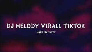 Download lagu DJ MELODY VIRALL TIKTOK - (Raka Remixer Remix) mp3