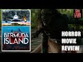 BERMUDA ISLAND 2023 John Wells Lost Style Action Horror Movie Review
