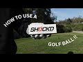 how to use a shock'd golf ball