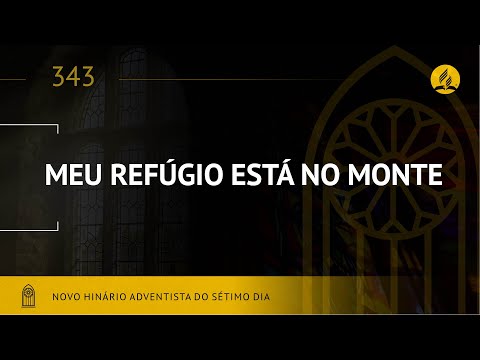 Novo Hinário Adventista • Hino 343   Meu Refugio Está no Monte • (Lyrics)